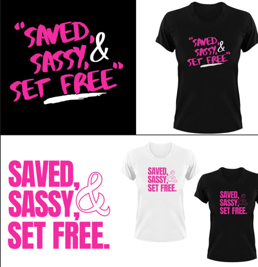 Saved, Sassy, & Set Free T-Shirt